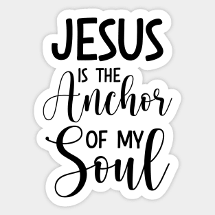 Jesus Is The Anchor Of My Soul, Hebrews6:18‭-‬19_ Bible verse Sticker